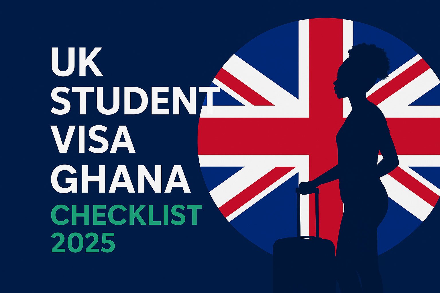 UK Student Visa from Ghana: Complete Checklist (2025)